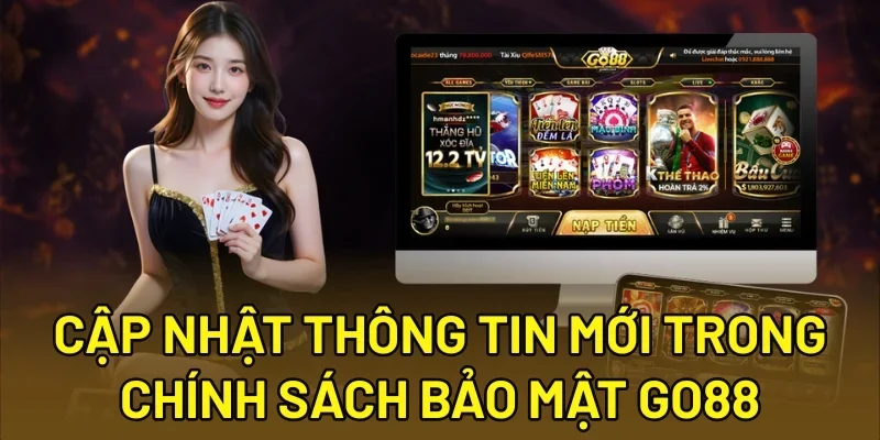 Cập nhật thông tin mới trong chính sách bảo mật Go88