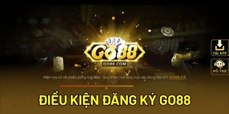 Điều kiện đăng ký Go88