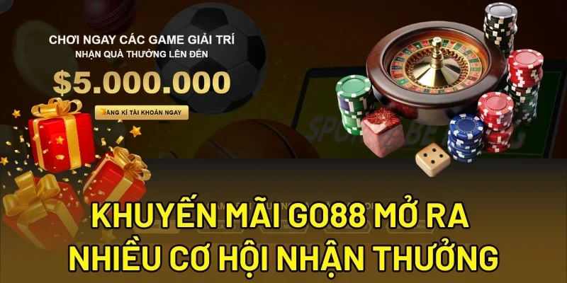Khuyến mãi Go88 mở ra nhiều cơ hội nhận thưởng