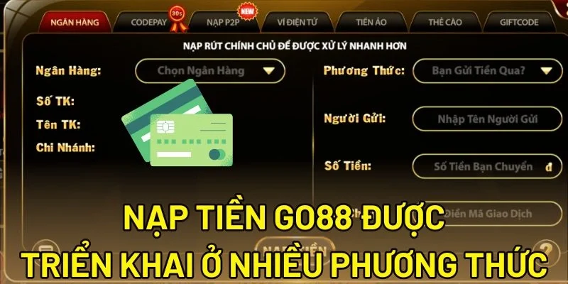 Nạp tiền Go88 được triển khai ở nhiều phương thức
